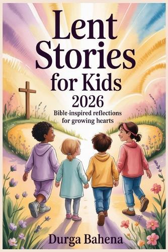 Lent Stories For Kids 2026: Bible-Inspired Reflections for Growing Hearts