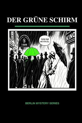Der Grüne Schirm: Learn German with Mystery (A1) - Berlin Mystery Series Vol 3