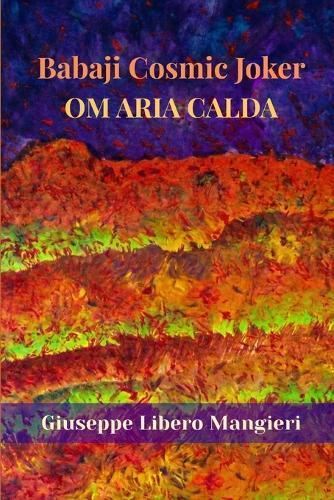 Babaji Cosmic Joker: Om Aria Calda