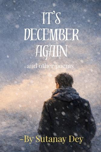It's December Again and Other Poems: A Poetry Collection of Different Genres