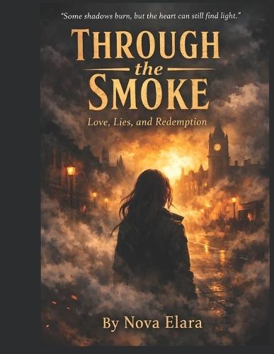 Through The Smoke: Love, Lies and Redemption