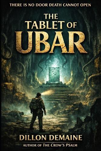 The Tablet of Ubar: A lovecraftian Cosmic Horror Novel