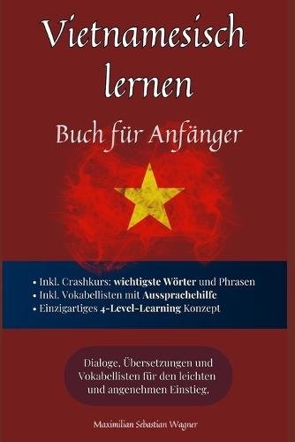 Vietnamesisch lernen: Buch für Anfänger - Dialoge, Übersetzungen und Vokabellisten für den leichten und angenehmen Einstieg