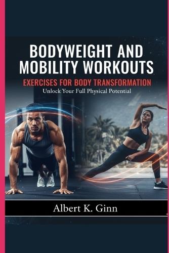 Bodyweight and Mobility Workouts Exercises for Body Transformation