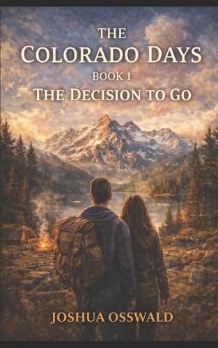 The Colorado Days: Book 1 the Decision to Go