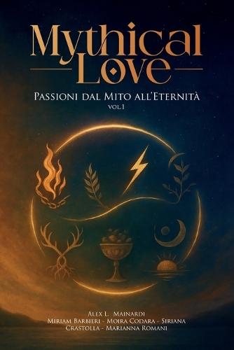 Mythical Love - Passioni dal Mito all'Eternità: Volume 1