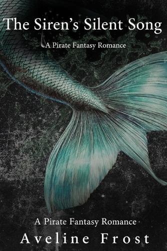 The Siren's Silent Song: A Pirate Fantasy Romance