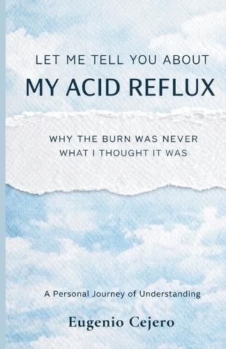 Let Me Tell You About My Acid Reflux: Why the Burn Was Never What I Thought It Was