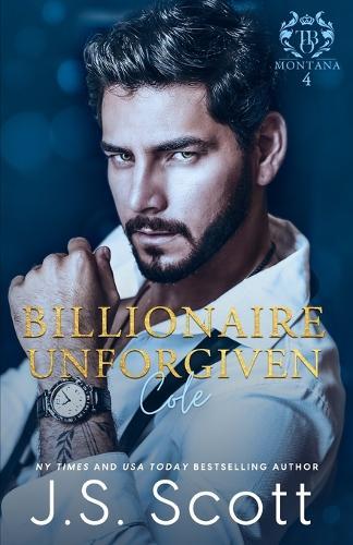 Billionaire Unforgiven Cole (Montana Billionaire's #4)