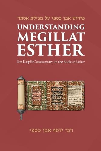 Understanding Megillat Esther: Ibn Kaspi's Commentary on the Book of Esther