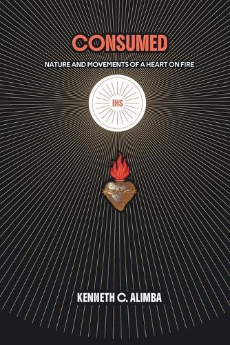 Consumed: Nature and Movements of a Heart on Fire