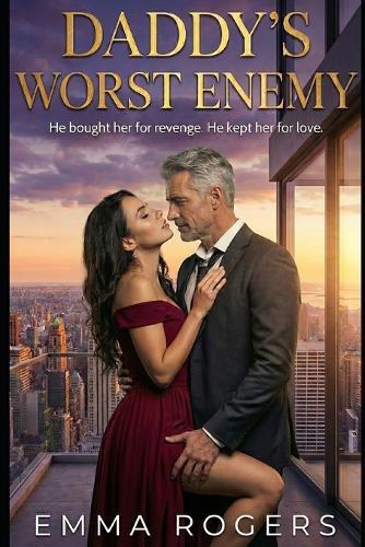 Daddy's Worst Enemy: He bought her for revenge. He kept her for love.