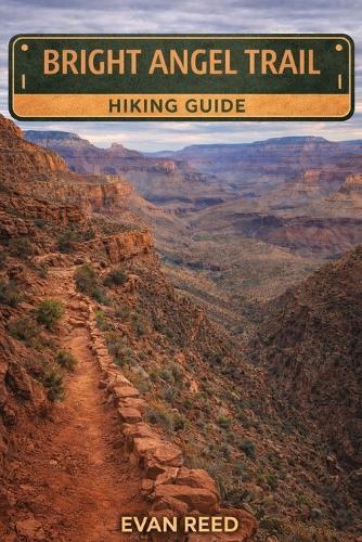 Bright Angel Trail Hiking Guide: Essential Route Planning, Elevation Insights, Packing Advice, and Scenic Highlights for Grand Canyon Explorers