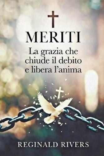 Meriti: La grazia che chiude il debito e libera l'anima