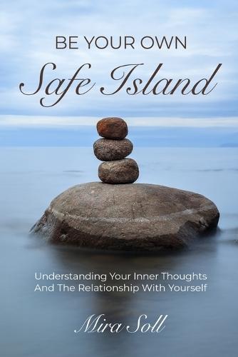 Be Your Own Self Island: Understanding Your Inner Thoughts and the Relationship with Yourself