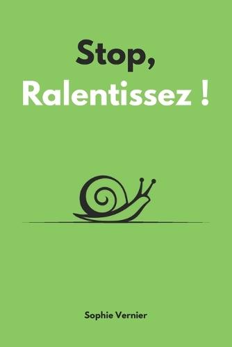 Stop, ralentissez !: La méthode slow life pour se reconnecter à soi avec simplicité et sans stress
