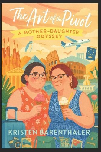 The Art of the Pivot: A Mother-Daughter Odyssey