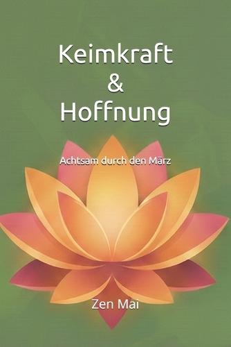 Keimkraft & Hoffnung: Achtsam durch den März