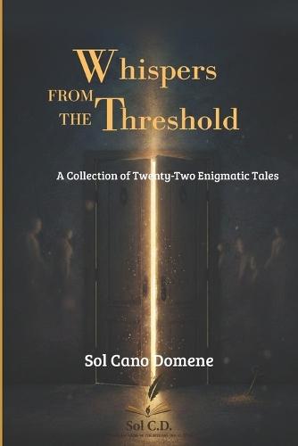 ""Whispers from the Threshold"": A Collection of Twenty-Two Enigmatic Tales