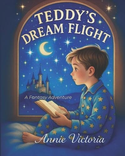 Teddy's Dream Flight: A Fantasy Adventure