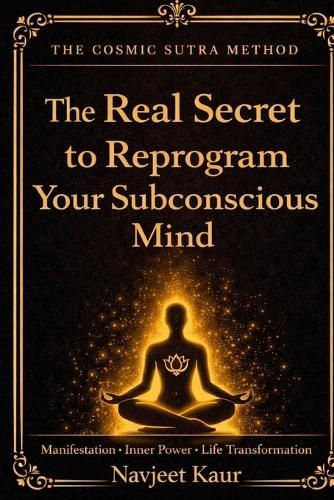 The Real Secret to Reprogram Your Subconscious Mind: Manifestation Inner Power Life Transformation