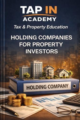 Holding Companies for Property Investors: How UK Landlords and Developers Build Tax-Efficient Group Structures, Protect Profits, and Scale Safely