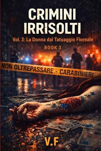 Crimini Irrisolti: Vol. 3: La Donna dal Tatuaggio Floreale