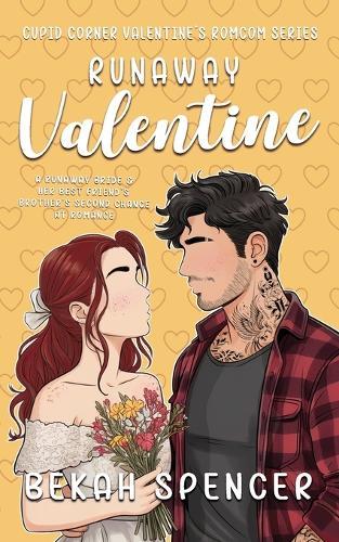 Runaway Valentine: A Runaway Bride & Her Best Friend's Brother's Second Chance At Romance