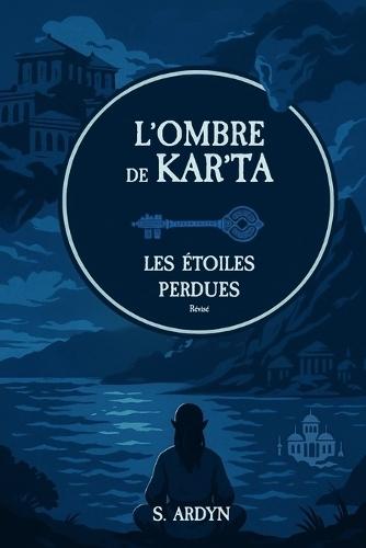 L'ombre de Kar'Ta: Les étoiles perdues - révisé