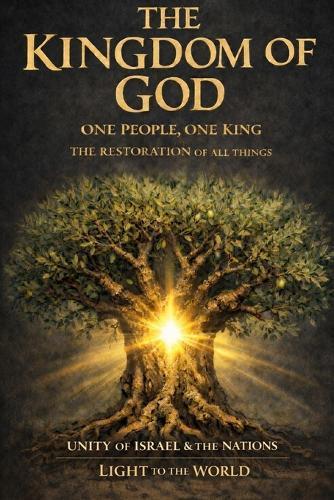 The Kingdom of God: One People, One King - The Restoration of All Things