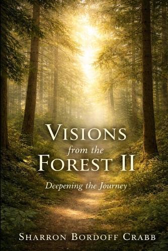 Visions from the Forest II: Deepening the Journey