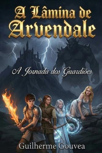 A Lâmina de Arvendale: A Jornada dos Guardiões