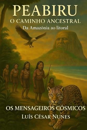 Peabiru - O Caminho Ancestral: Desde OS Ashaninkas