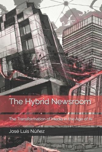 The Hybrid Newsroom: The Transformation of Media in the Age of AI
