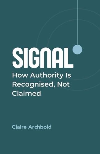 Signal: How Authority is Recognised, Not Claimed