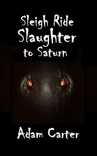 Sleigh Ride Slaughter to Saturn