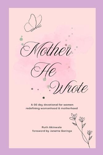 Mother He Wrote: A 66 day devotional for women.