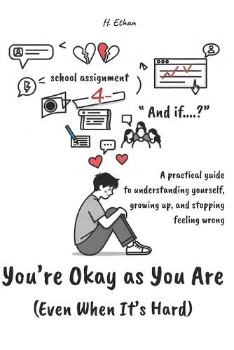 You're Okay as You Are (Even When It's Hard): A practical guide to understanding yourself, growing, and stopping feeling like you're wrong.
