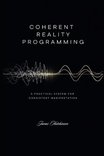 Coherent Reality Programming: A Practical System for Consistent Manifestation