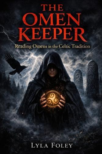 The Omen Keeper: Reading Omens in the Celtic Tradition