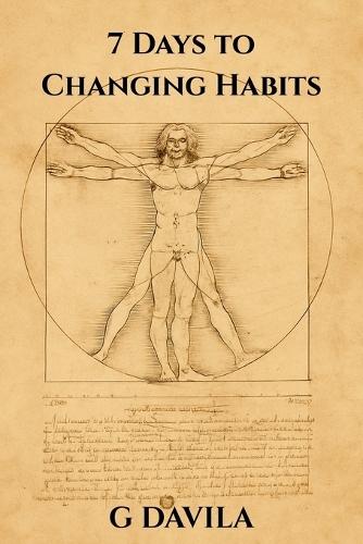 7 Days to Changing Habits: A Simple Guide to Rewrite Daily Behaviors That Hold You Back