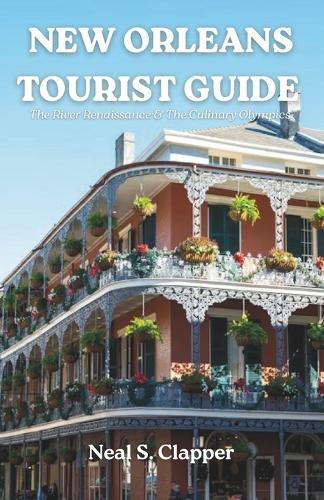 New Orleans Tourist Guide: The River Renaissance & The Culinary Olympics