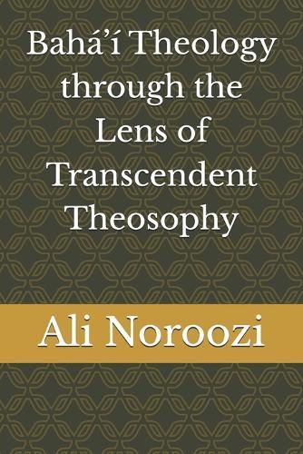 Bahá'í Theology through the Lens of Transcendent Theosophy