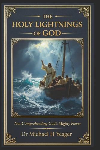 The Holy Lightnings of God: Not Comprehending God's Mighty Power