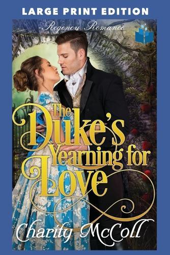 The Duke's Yearning For Love: Large Print Edition