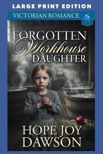 Forgotten Workhouse Daughter: Large Print Edition