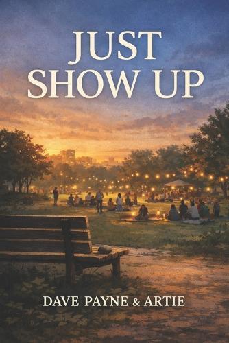 Just Show Up: (A Story of Belonging, Care, and the Quiet Return)