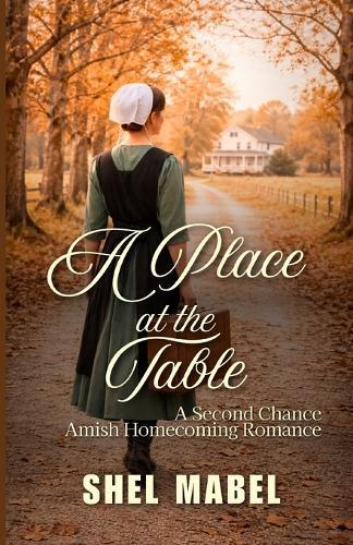 A Place at the Table: A Second Chance Amish Homecoming Romance