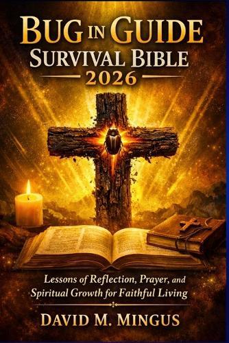 Bug in Guide Survival Bible 2026: Lessons of Reflection, Prayer, and Spiritual Growth for Faithful Living