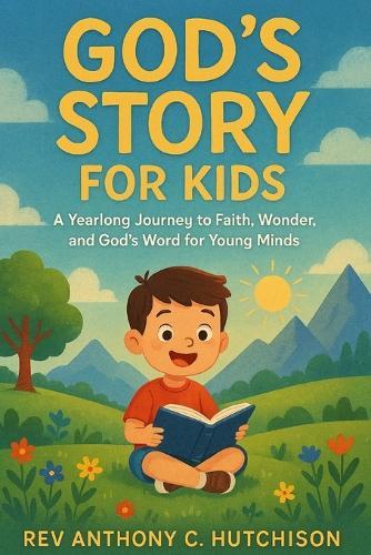 God's Story for Kids: A Yearlong Journey to Faith, Wonder, and God's Word for Young Minds""